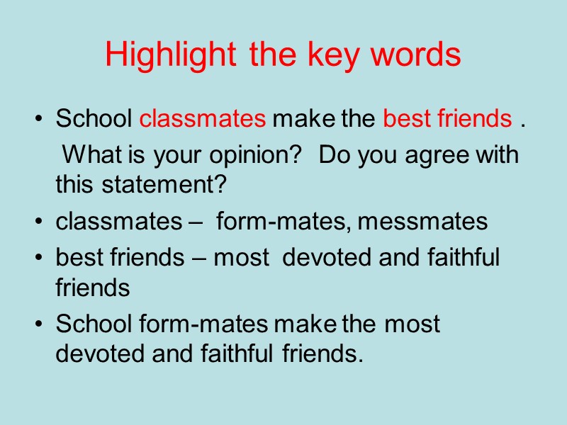 Highlight the key words School classmates make the best friends . Highlight the key words School classmates make the best friends .